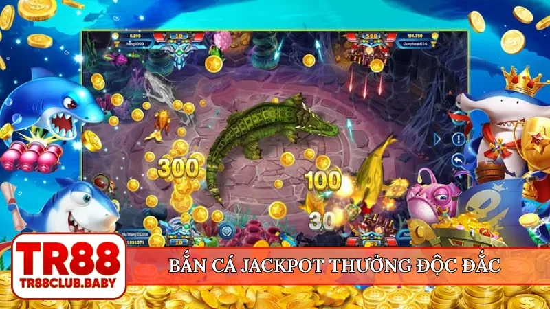 Bắn cá jackpot thưởng độc đắc