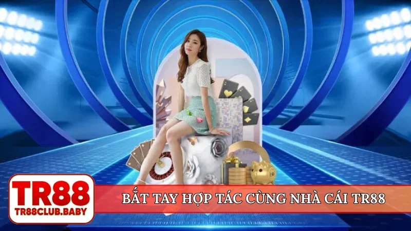 Bắt tay hợp tác cùng nhà cái TR88