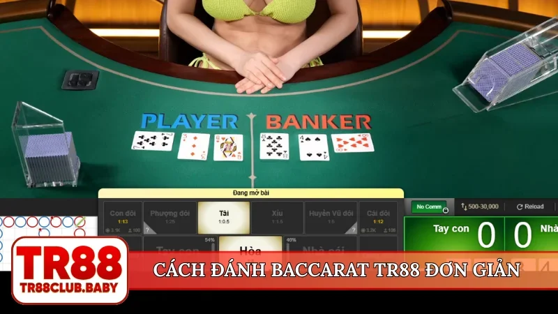 Cách đánh baccarat TR88 đơn giản