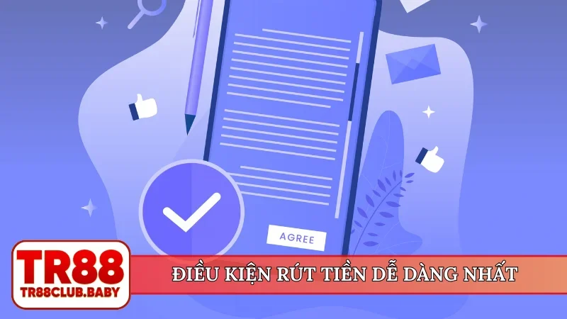Điều kiện rút tiền dễ dàng nhất
