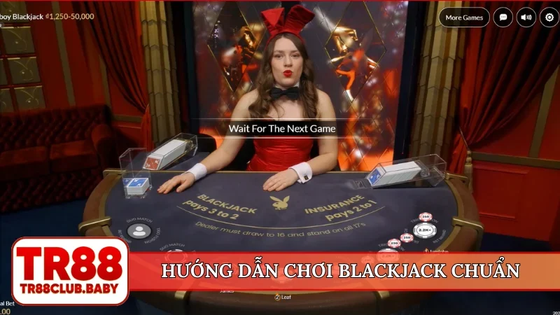 Hướng dẫn chơi blackjack chuẩn