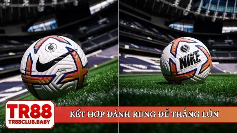 Kết hợp đánh rung để thắng lớn